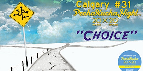PechaKucha Night Calgary #31: "Choice" primary image