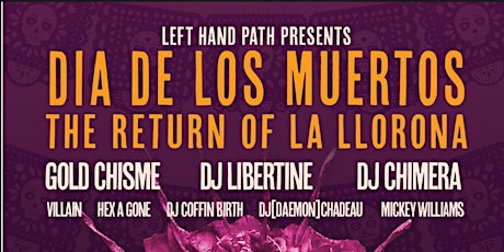 The Left Hand Path presents… Dia de Los Muertos  The Return of La Llorona