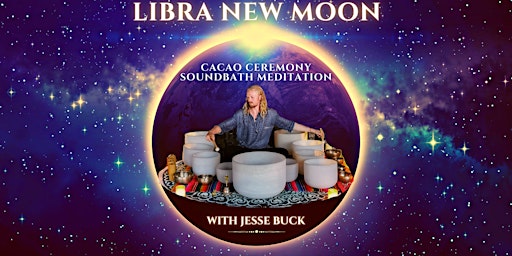 Libra New Moon Cacao Ceremony Soundbath Meditation