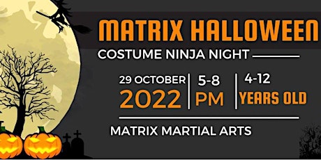 Matrix  Halloween Ninja Night- Oct 29th 2022