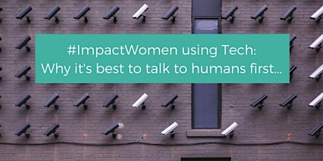 #ImpactWomen using Tech: Why it's best to talk to humans first primary image