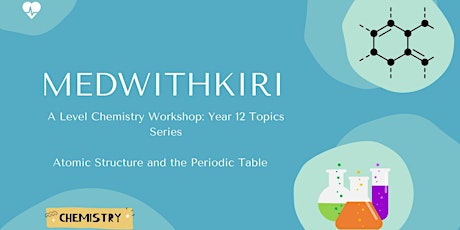 A Level Chemistry Workshop: Topic 1 -Atomic Structure/ The Periodic Table