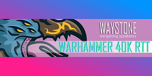 Waystone Warhammer 40,000 RTT, October 2022