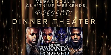 Dinner Theater - Wakanda Forever