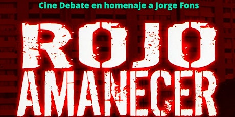 Cine debate en homenaje a Jorge Fonz.Rojo Amanecer