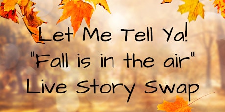 Let Me Tell Ya! "Fall is in the air" Live Story Swap