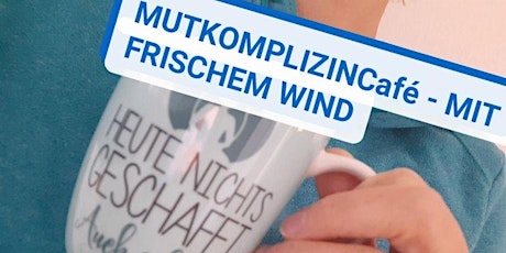 Das MutKomplizen-Cafè mit frischem Wind