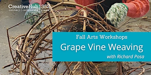Fall Arts Workshop - Grape Vine Weaving with Richard Posa