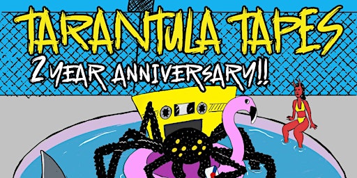 Tarantula Tapes 2 Year Anniversary