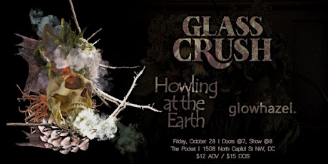 The Pocket Presents: Glass Crush w/ Glowhazel + Howling at the Earth