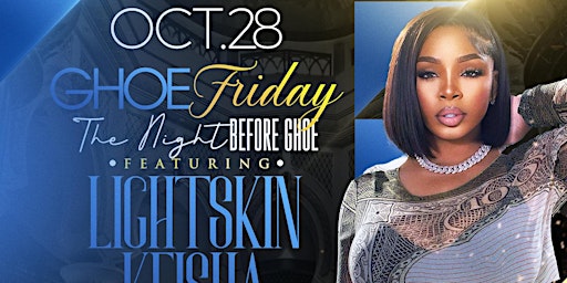 GHOE Friday:The Night Before GHOE Ft Lightskin Keisha (Stepshow Afterparty)