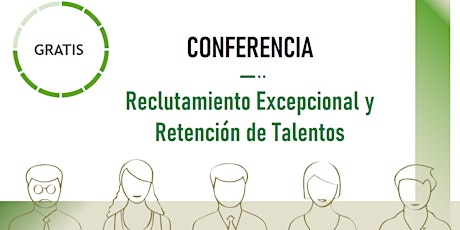 Conferencia: Reclutamiento Excepcional y Retención de Talentos