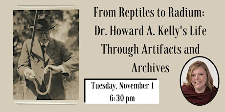 From Reptiles to Radium: Howard Kelly’s Life through Artifacts and Archives