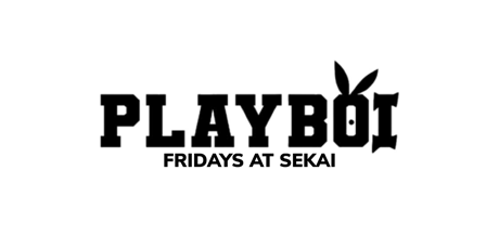 PLAYBOI FRIDAYS AT SEKAI