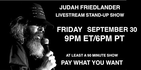 Judah Friedlander Saturday Sep 30   9pm ET/6pm PT Livestream Stand-up Show