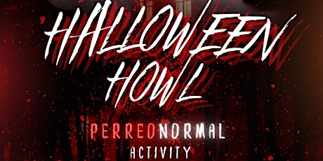 Halloween Howl: Perreonormal Activity