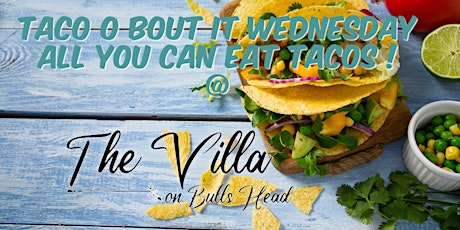 Taco o Bout It at the Villa Wednesday  All you can eat Tacos & live music