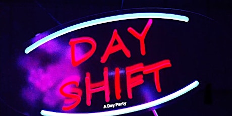 TEN $TEPS AHEAD PRESENTS: DAY SHIFT (A DAY PARTY)