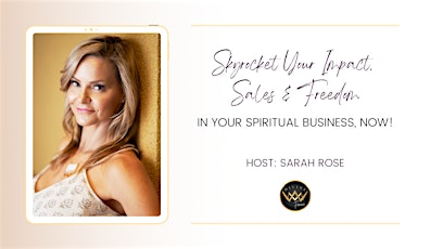 Skyrocket Your Sales, Impact, and Freedom In Your Spiritual Business!