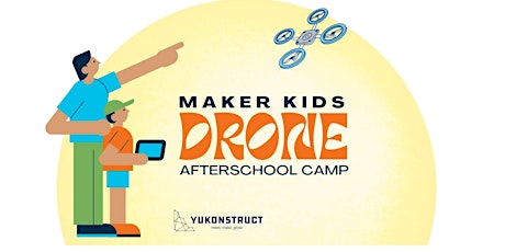Maker Kids Drone Afterschool Camp - Ages 11-17