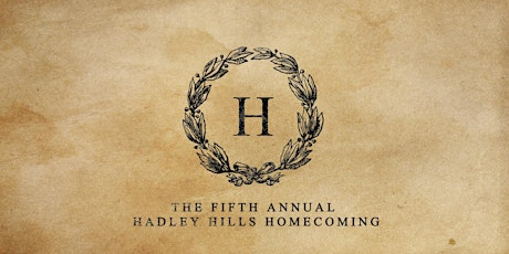 Fifth Annual Hadley Hills Homecoming
