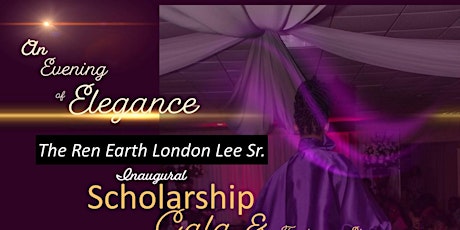 An Evening of Elegance: The Ren  Lee Sr. Inaugural Scholarship-POSTPONED