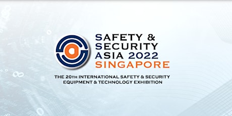 20th Safety & Security Asia 2022