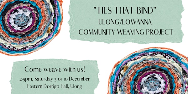 Ties That Bind - Ulong & Lowanna Community Weaving Project