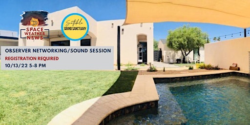 Space Weather News x Scottsdale Sound Sanctuary Networking/Sound Session