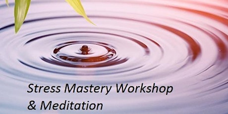 Stress Mastery Express Workshop & Meditation primary image