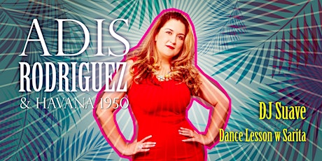 Cuban Friday: Adis Rodriguez  & Havana 1950s + DJ Suave + Abanico Dance Co!