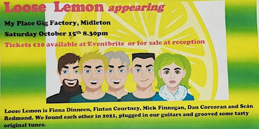 Loose Lemon  appearing at My Place Gig Factory, Midleton