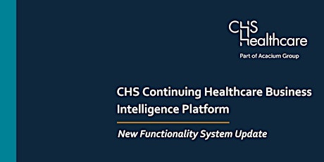 CHS Continuing Healthcare Business Intelligence Platform –New Functionality