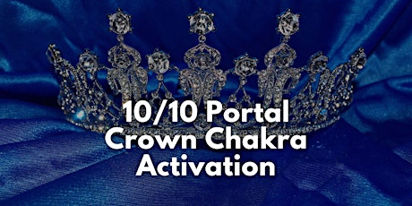10/10 Portal: Crown Chakra Activation - Online Healing Event
