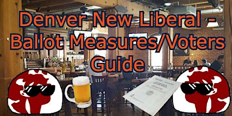 Denver New Liberal - Ballot Measures/Voter's Guide