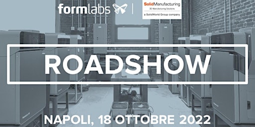 Formlabs  Roadshow 2022 - Napoli