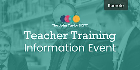 The John Taylor SCITT- Teacher Training Information Event (Remote)