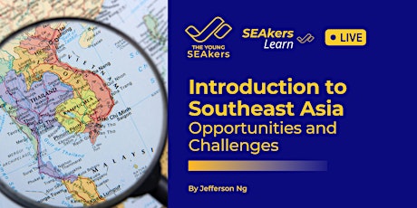 SEAkers Learn: Introduction to Southeast Asia: Opportunities and Challenges
