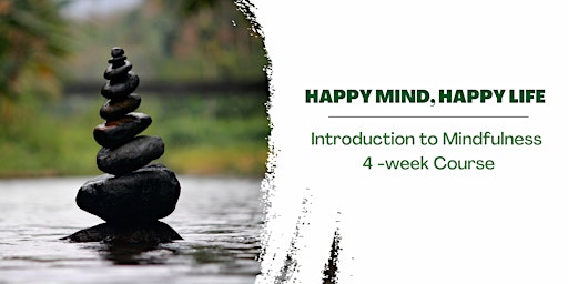 Happy mind, Happy life - A free in-person mindfulness introduction course
