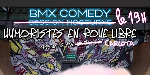 BMX COMEDY / Le 19H  (Stand up)