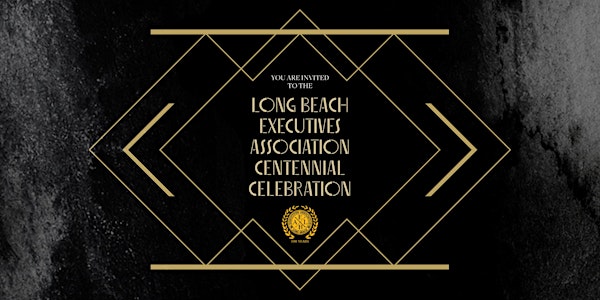 Executives Association of Long Beach Centennial Celebration