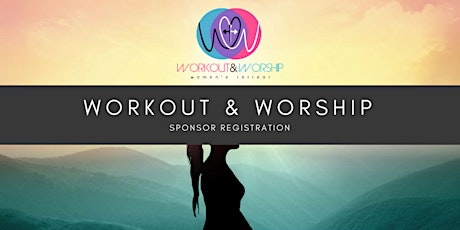 WORKOUT & WORSHIP RETREAT SPONSOR REGISTRATION primary image