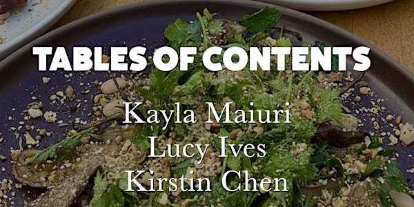 Tables of Contents with Kayla Maiuri, Kirstin Chen and Lucy Ives