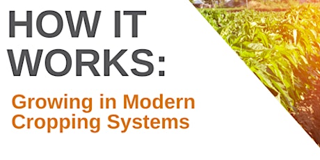 How it Works: Growing in Modern Cropping Systems
