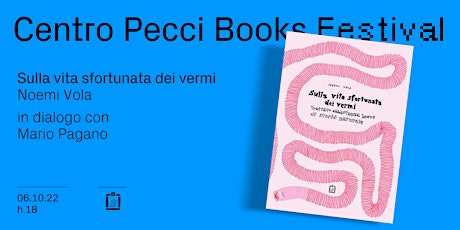 Centro Pecci Books Festival: Noemi Vola "Sulla vita sfortunata dei vermi"