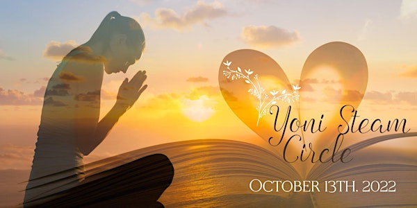 Yoni Steam Circle ~ A gathering of women to connect, release, & rejuvenate!