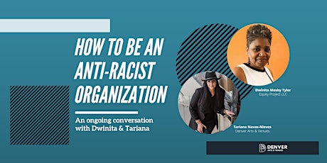 How to Be an Anti-Racist Organization Series with Dwinita & Tariana