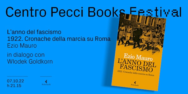 Centro Pecci Books Festival: Ezio Mauro presenta  "L'anno del fascismo"