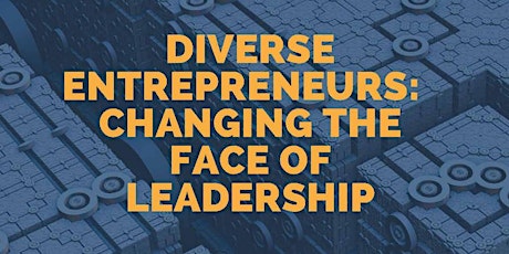 Diverse Entrepreneurs: Changing the Face of Leadership primary image