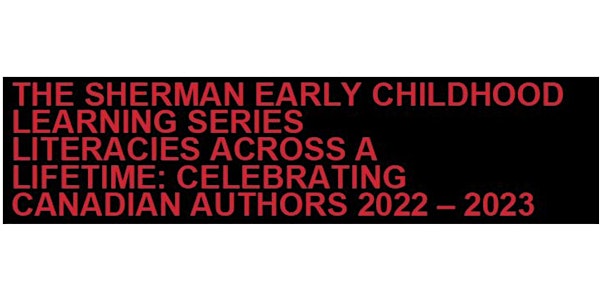 The  Sherman Early Childhood Learning Series: Literacies Across A Lifetime